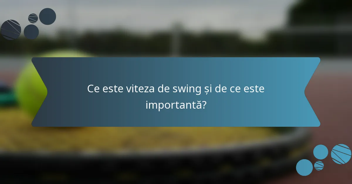 Ce este viteza de swing și de ce este importantă?