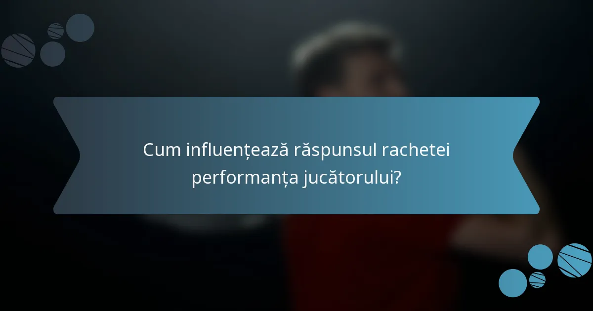 Cum influențează răspunsul rachetei performanța jucătorului?